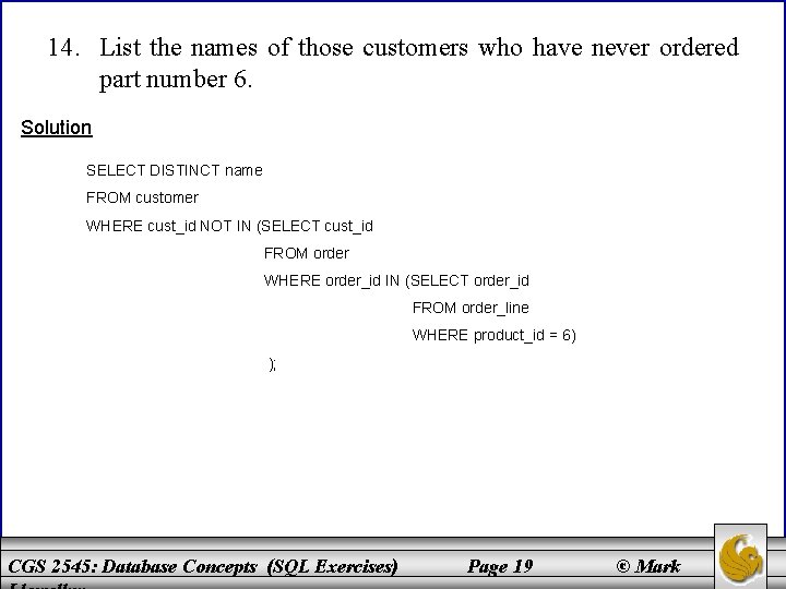 14. List the names of those customers who have never ordered part number 6.