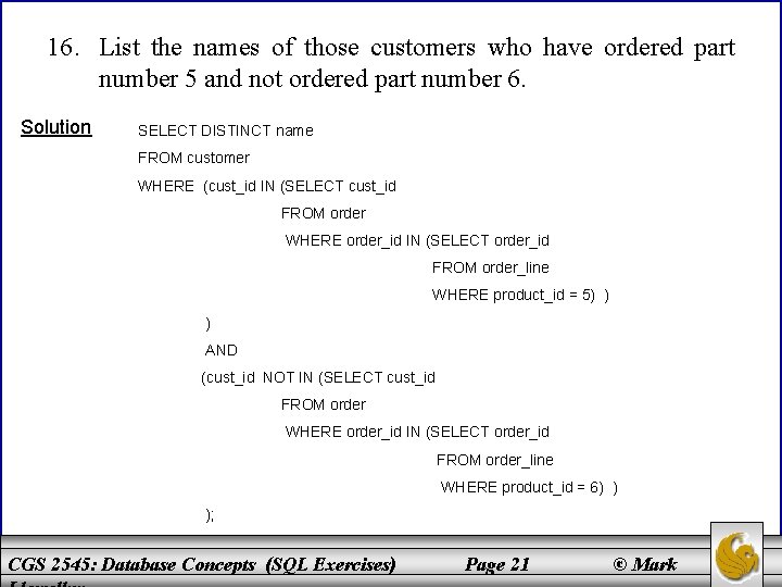 16. List the names of those customers who have ordered part number 5 and