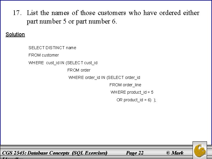 17. List the names of those customers who have ordered either part number 5