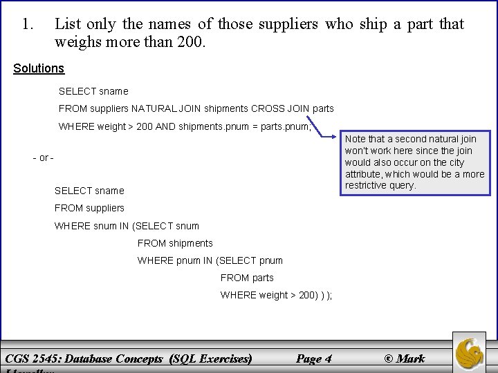 1. List only the names of those suppliers who ship a part that weighs