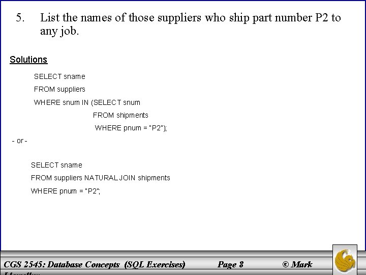 5. List the names of those suppliers who ship part number P 2 to