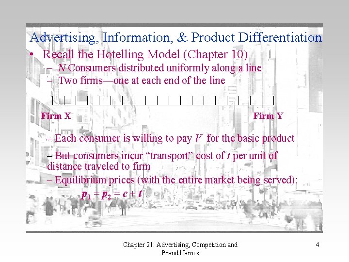 Advertising, Information, & Product Differentiation • Recall the Hotelling Model (Chapter 10) – N