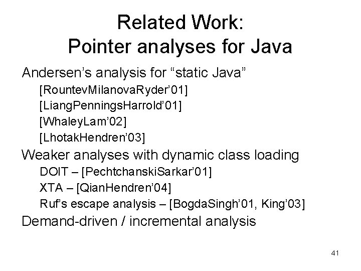 Related Work: Pointer analyses for Java Andersen’s analysis for “static Java” [Rountev. Milanova. Ryder’