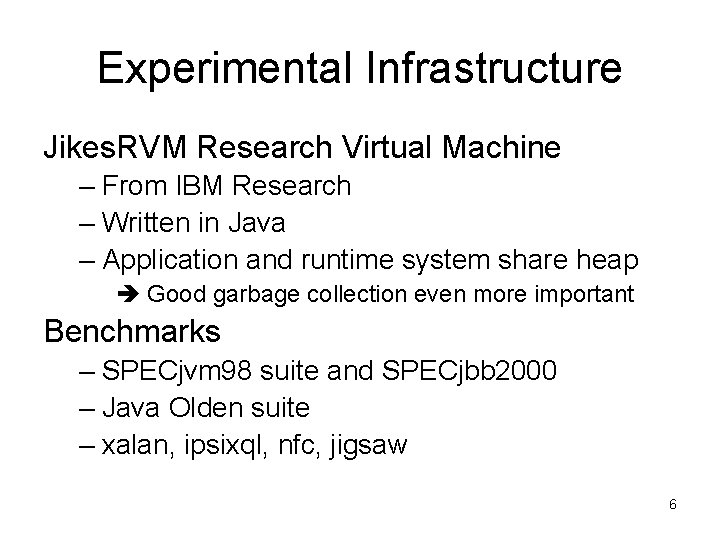 Experimental Infrastructure Jikes. RVM Research Virtual Machine – From IBM Research – Written in