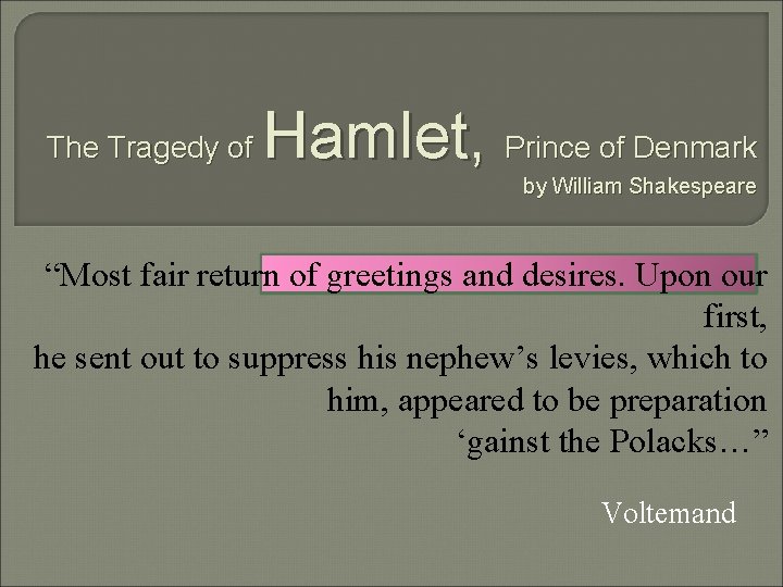 The Tragedy of Hamlet, Prince of Denmark by William Shakespeare “Most fair return of