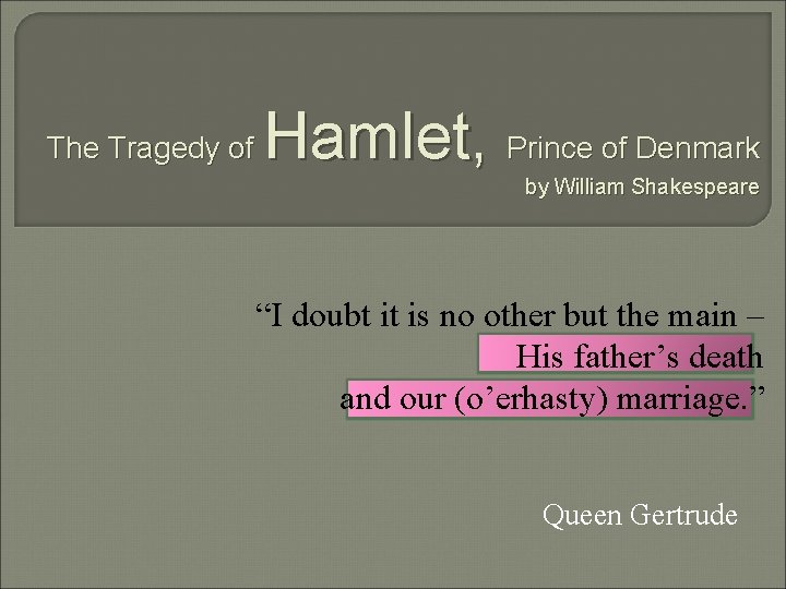 The Tragedy of Hamlet, Prince of Denmark by William Shakespeare “I doubt it is
