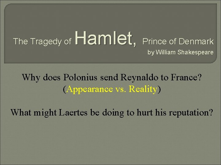 The Tragedy of Hamlet, Prince of Denmark by William Shakespeare Why does Polonius send