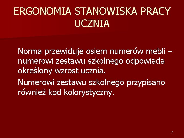 ERGONOMIA STANOWISKA PRACY UCZNIA Norma przewiduje osiem numerów mebli – numerowi zestawu szkolnego odpowiada