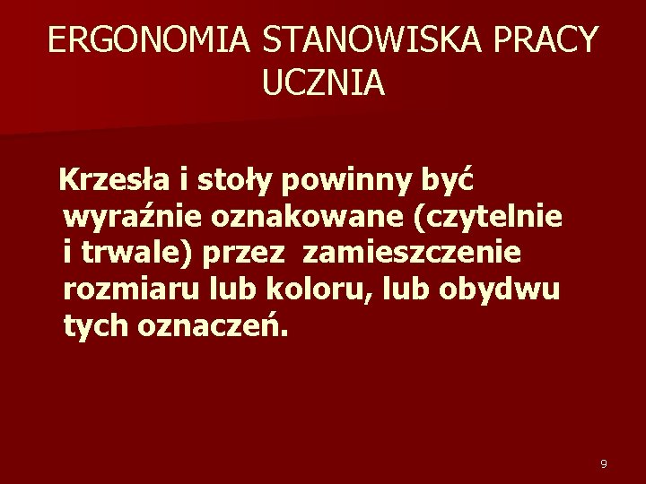 ERGONOMIA STANOWISKA PRACY UCZNIA Krzesła i stoły powinny być wyraźnie oznakowane (czytelnie i trwale)