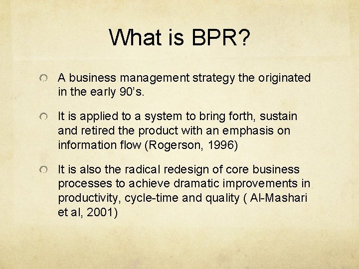 What is BPR? A business management strategy the originated in the early 90’s. It