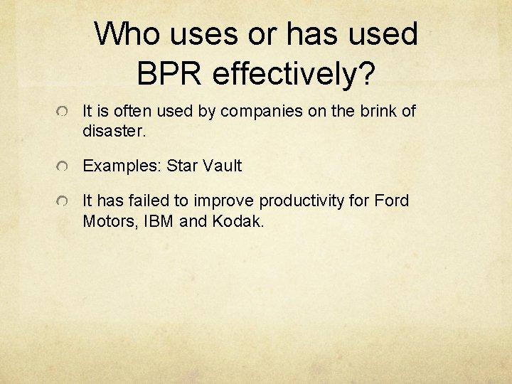 Who uses or has used BPR effectively? It is often used by companies on