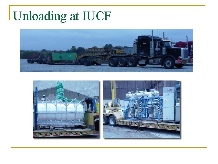 Unloading at IUCF 