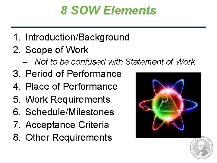 8 SOW Elements 1. Introduction/Background 2. Scope of Work – Not to be confused