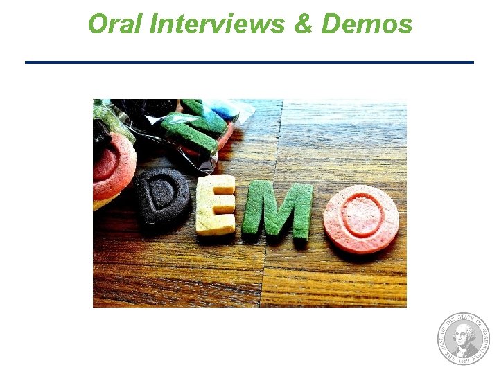 Oral Interviews & Demos 