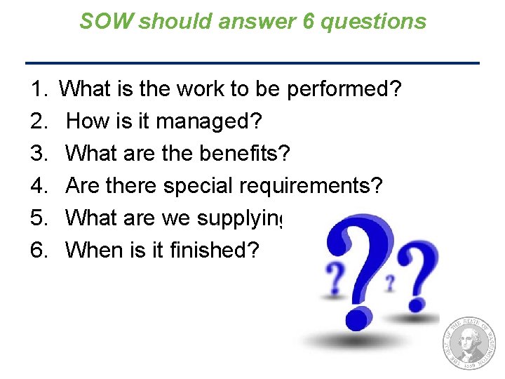 SOW should answer 6 questions 1. 2. 3. 4. 5. 6. What is the