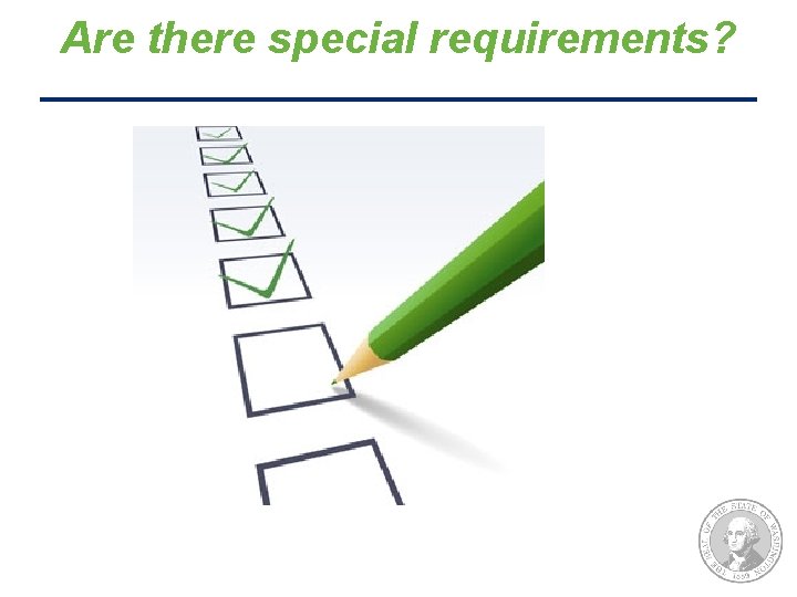 Are there special requirements? 