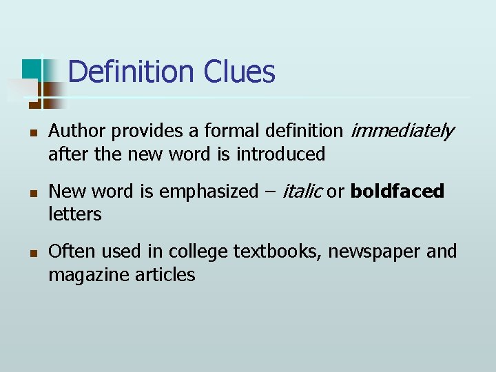 Definition Clues n n n Author provides a formal definition immediately after the new