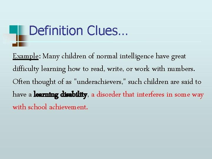 Definition Clues… Example: Many children of normal intelligence have great difficulty learning how to