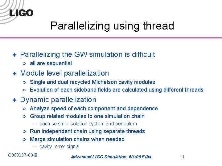 Parallelizing using thread ✦ Parallelizing the GW simulation is difficult » all are sequential