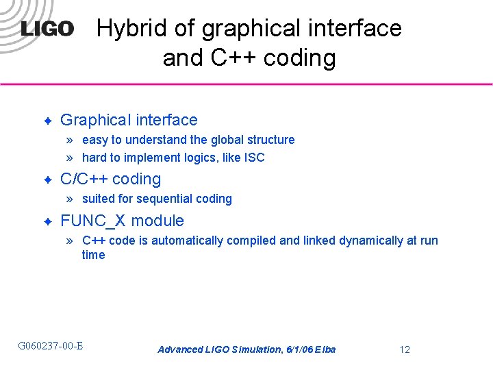 Hybrid of graphical interface and C++ coding ✦ Graphical interface » easy to understand