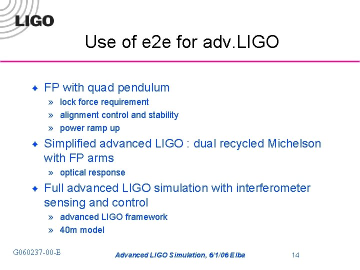 Use of e 2 e for adv. LIGO ✦ FP with quad pendulum »