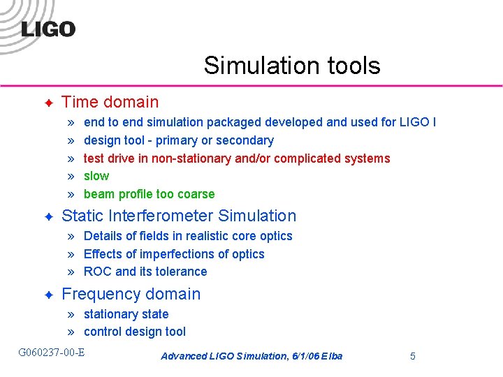 Simulation tools ✦ Time domain » » » ✦ end to end simulation packaged