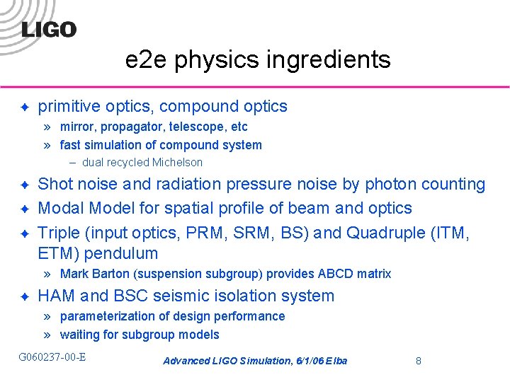 e 2 e physics ingredients ✦ primitive optics, compound optics » mirror, propagator, telescope,