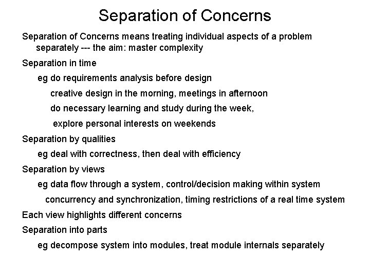 Separation of Concerns means treating individual aspects of a problem separately --- the aim: