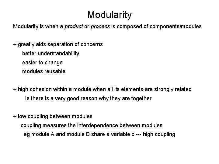 Modularity is when a product or process is composed of components/modules + greatly aids