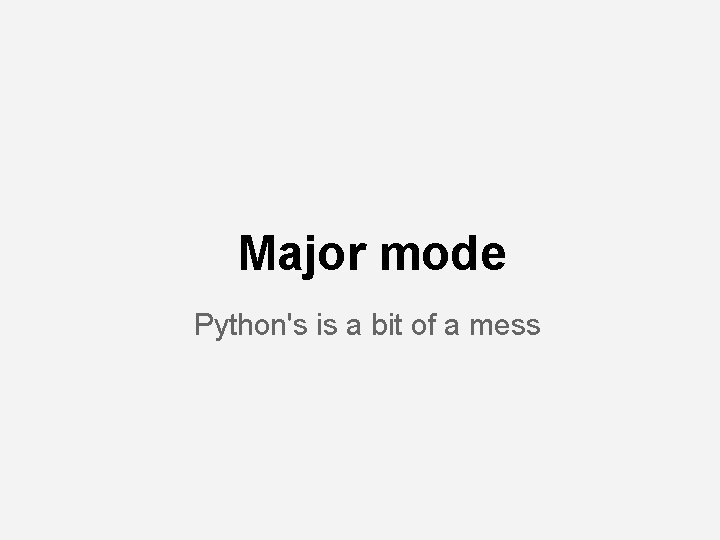 Major mode Python's is a bit of a mess 