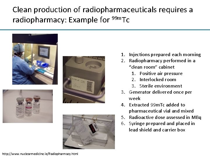 Clean production of radiopharmaceuticals requires a radiopharmacy: Example for 99 m. Tc 1. Injections