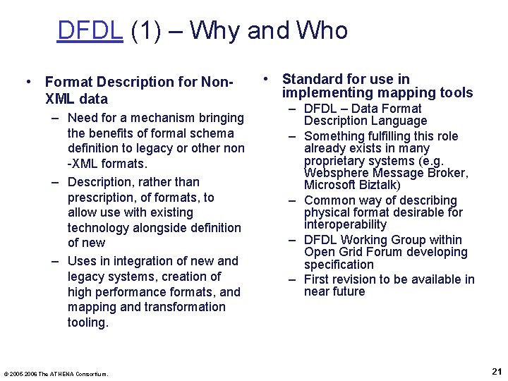 DFDL (1) – Why and Who • Format Description for Non. XML data –