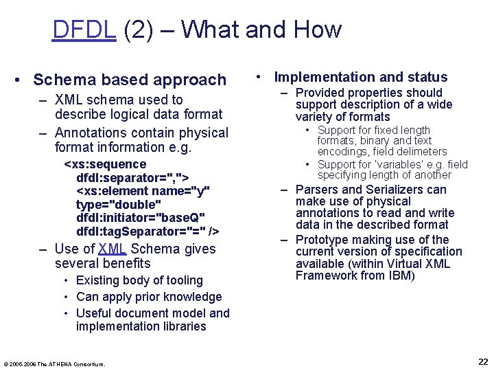 DFDL (2) – What and How • Schema based approach – XML schema used