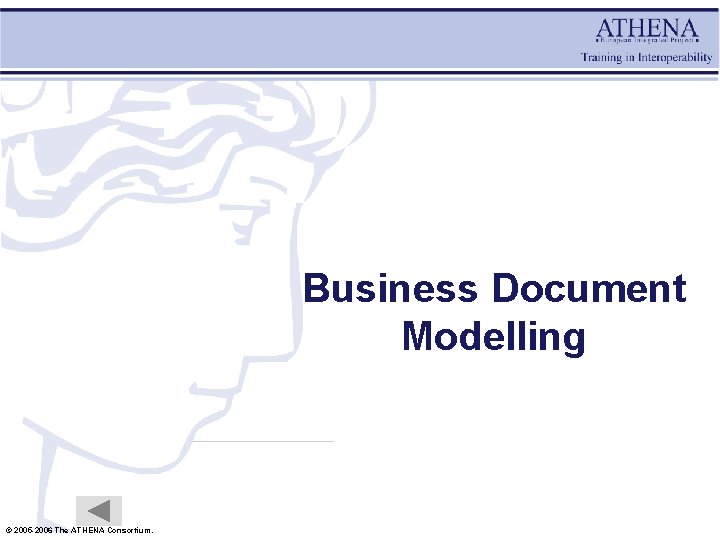Business Document Modelling © 2005 -2006 The ATHENA Consortium. 