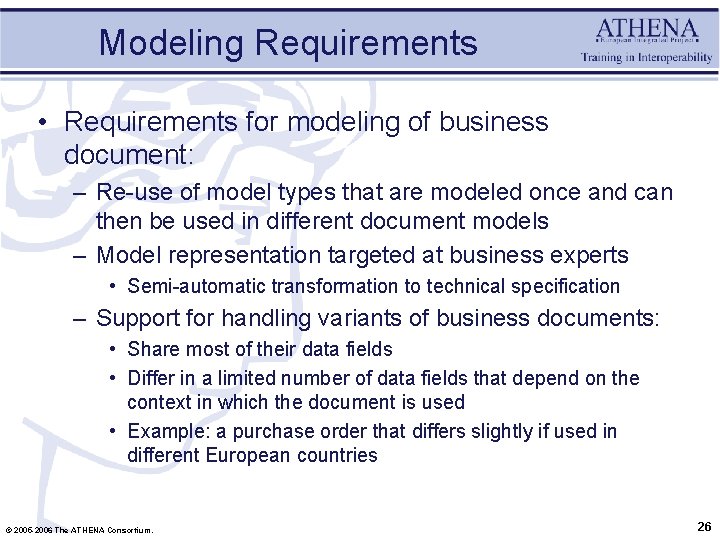 Modeling Requirements • Requirements for modeling of business document: – Re-use of model types