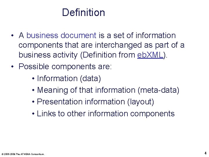 Definition • A business document is a set of information components that are interchanged