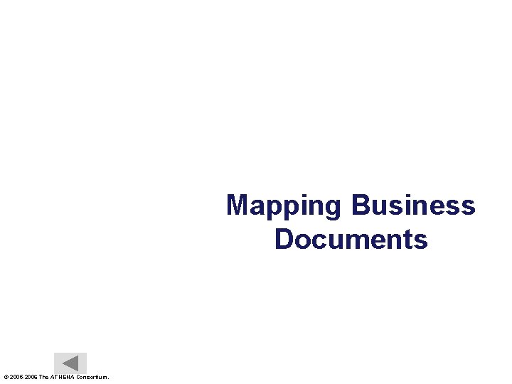 Mapping Business Documents © 2005 -2006 The ATHENA Consortium. 