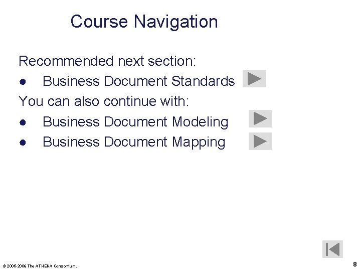 Course Navigation Recommended next section: ● Business Document Standards You can also continue with: