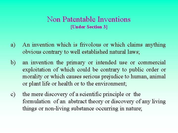 Non Patentable Inventions [Under Section 3] a) An invention which is frivolous or which