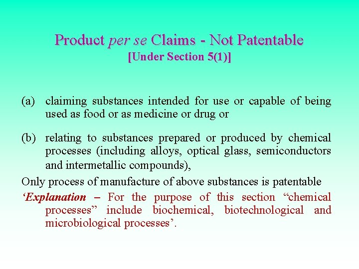 Product per se Claims - Not Patentable [Under Section 5(1)] (a) claiming substances intended