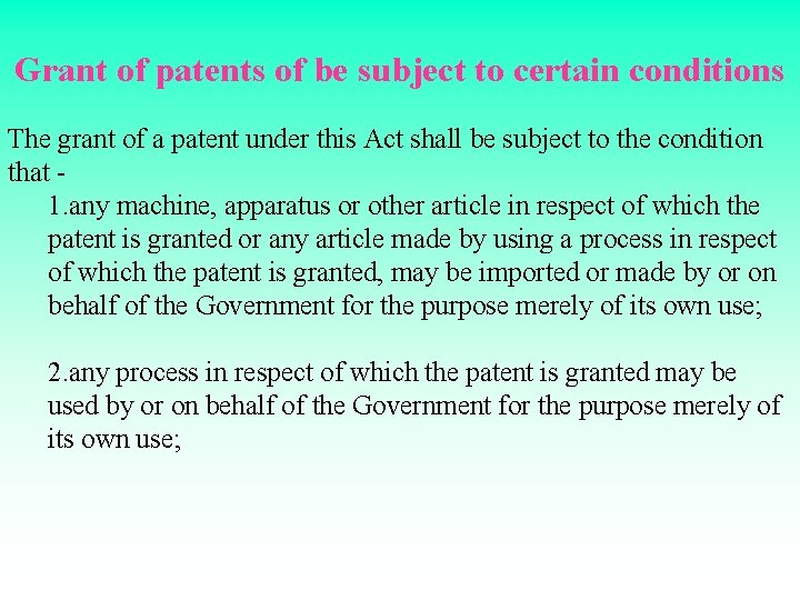 Grant of patents of be subject to certain conditions The grant of a patent