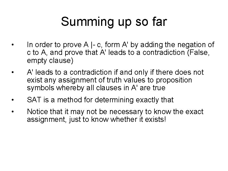 Summing up so far • In order to prove A |- c, form A'