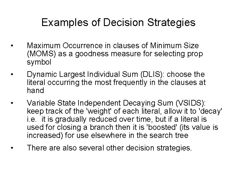 Examples of Decision Strategies • Maximum Occurrence in clauses of Minimum Size (MOMS) as