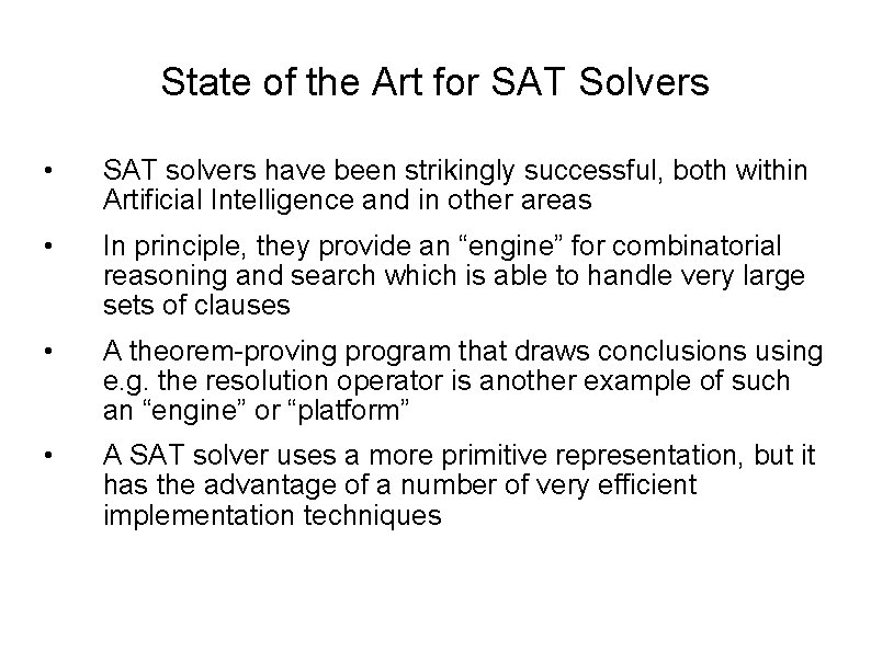 State of the Art for SAT Solvers • SAT solvers have been strikingly successful,