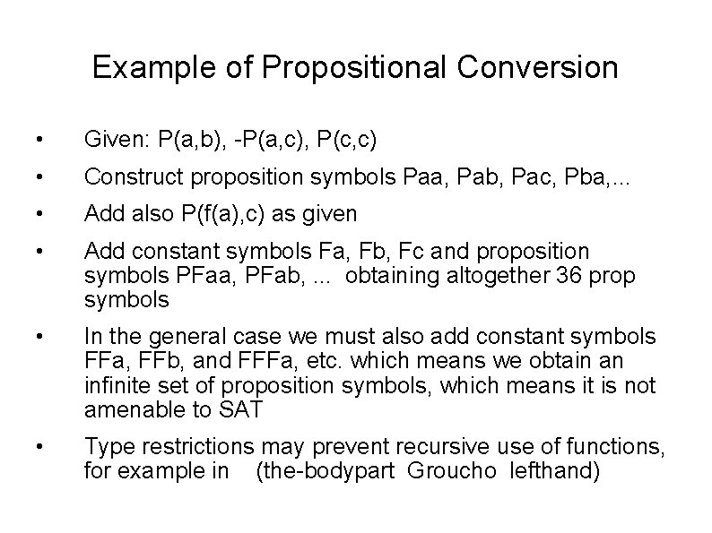 Example of Propositional Conversion • Given: P(a, b), -P(a, c), P(c, c) • Construct