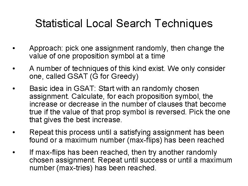 Statistical Local Search Techniques • Approach: pick one assignment randomly, then change the value