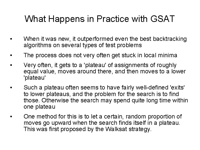 What Happens in Practice with GSAT • When it was new, it outperformed even