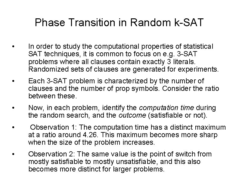 Phase Transition in Random k-SAT • In order to study the computational properties of