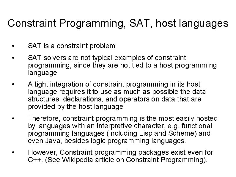 Constraint Programming, SAT, host languages • SAT is a constraint problem • SAT solvers