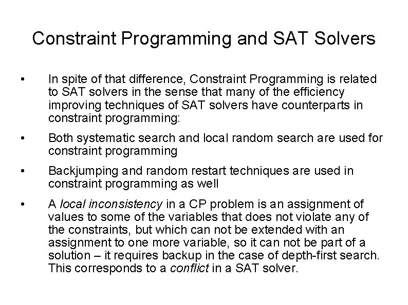 Constraint Programming and SAT Solvers • In spite of that difference, Constraint Programming is